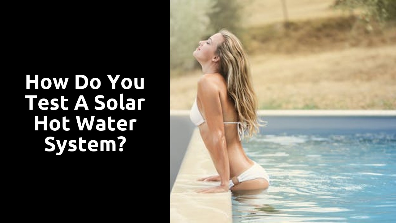 How do you test a solar hot water system?